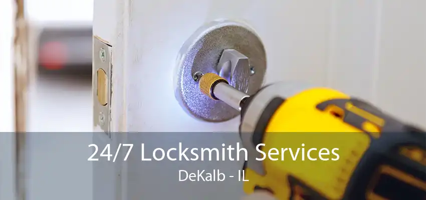 24/7 Locksmith Services DeKalb - IL