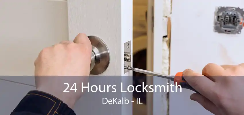 24 Hours Locksmith DeKalb - IL