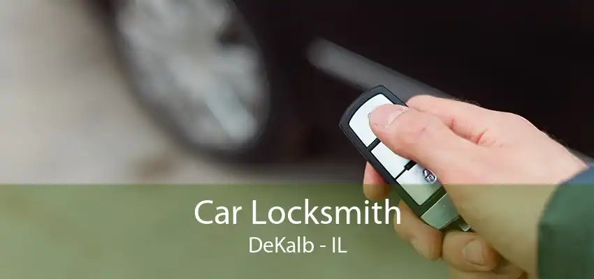 Car Locksmith DeKalb - IL