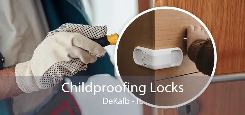 Childproofing Locks DeKalb - IL