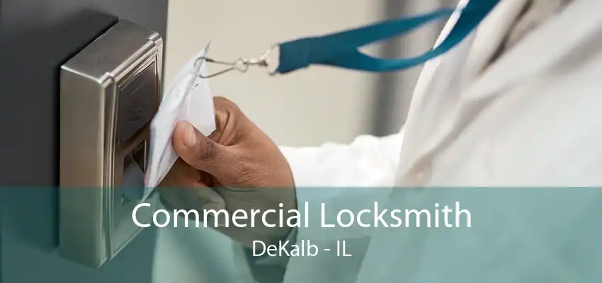 Commercial Locksmith DeKalb - IL