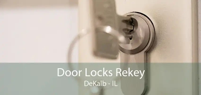 Door Locks Rekey DeKalb - IL