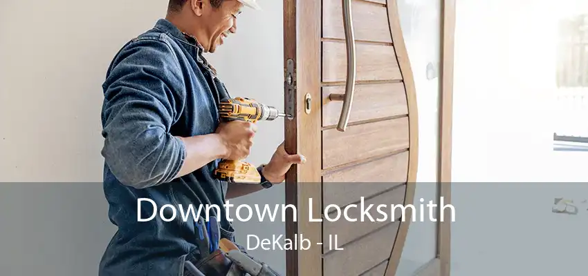 Downtown Locksmith DeKalb - IL