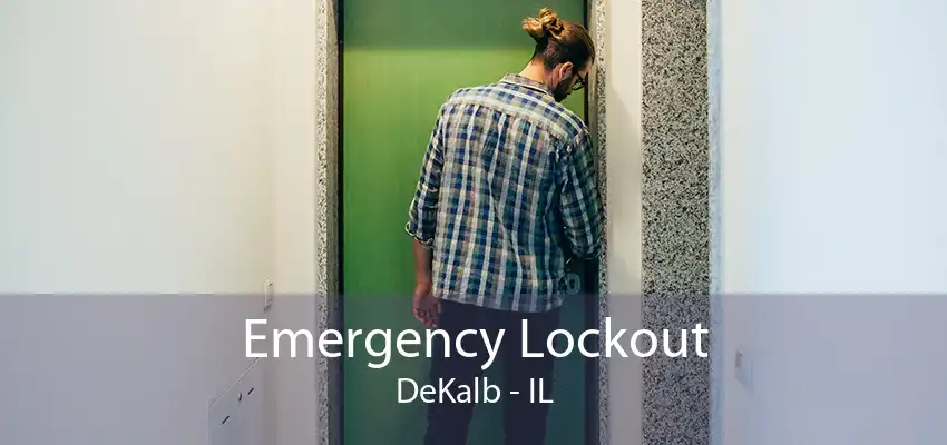 Emergency Lockout DeKalb - IL