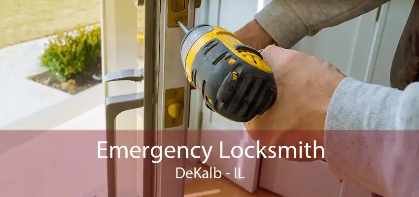 Emergency Locksmith DeKalb - IL