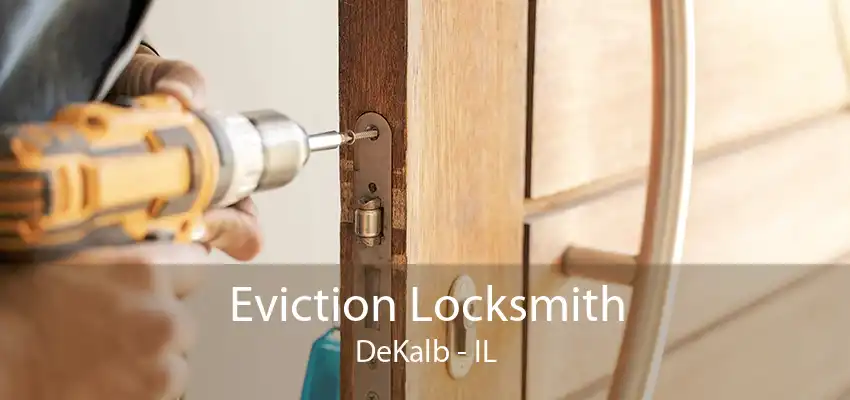 Eviction Locksmith DeKalb - IL