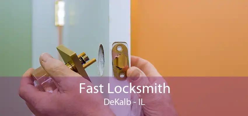 Fast Locksmith DeKalb - IL