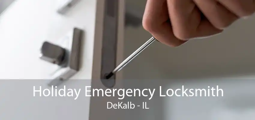 Holiday Emergency Locksmith DeKalb - IL