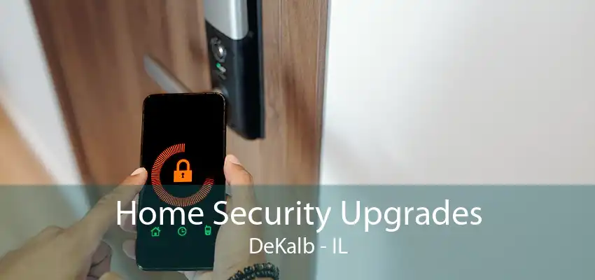 Home Security Upgrades DeKalb - IL