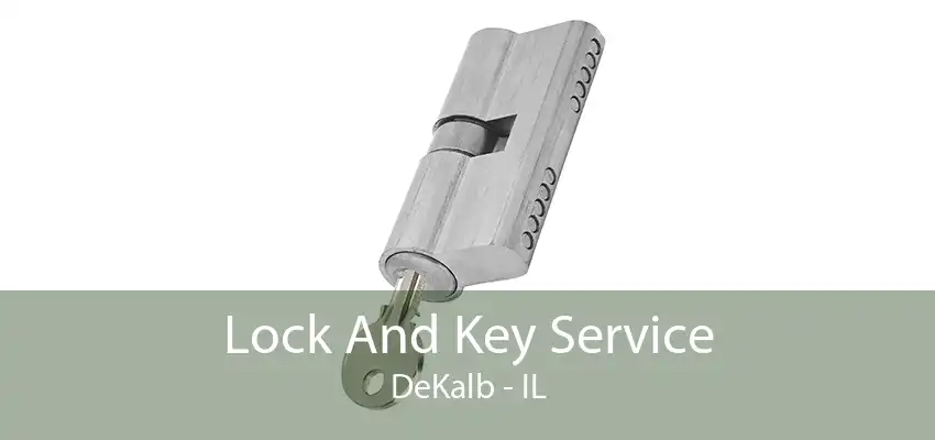 Lock And Key Service DeKalb - IL