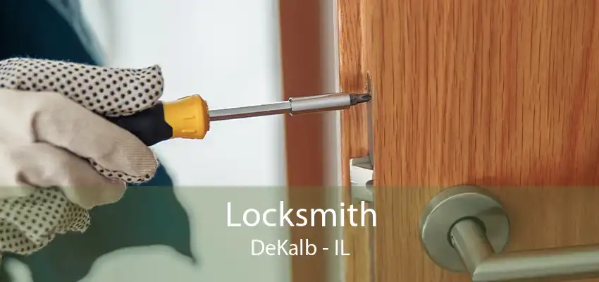 Locksmith DeKalb - IL