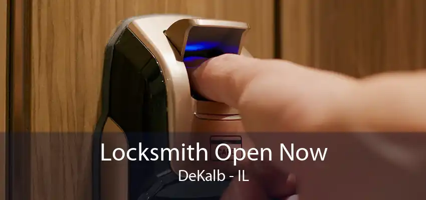 Locksmith Open Now DeKalb - IL