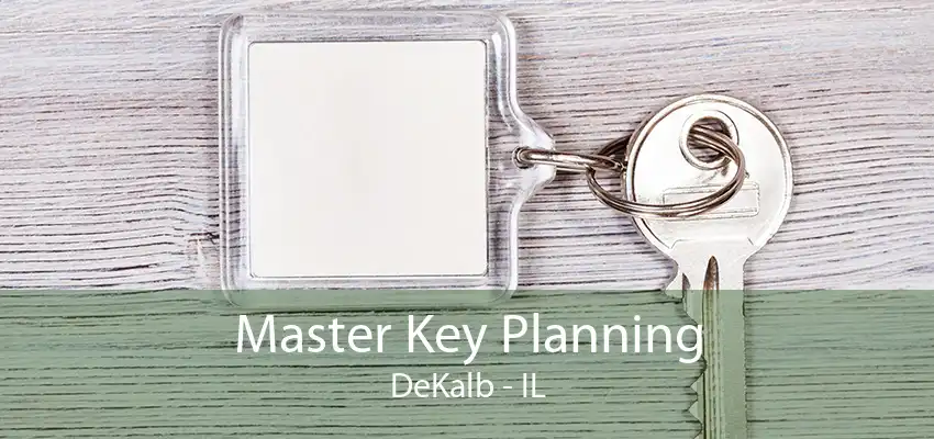 Master Key Planning DeKalb - IL