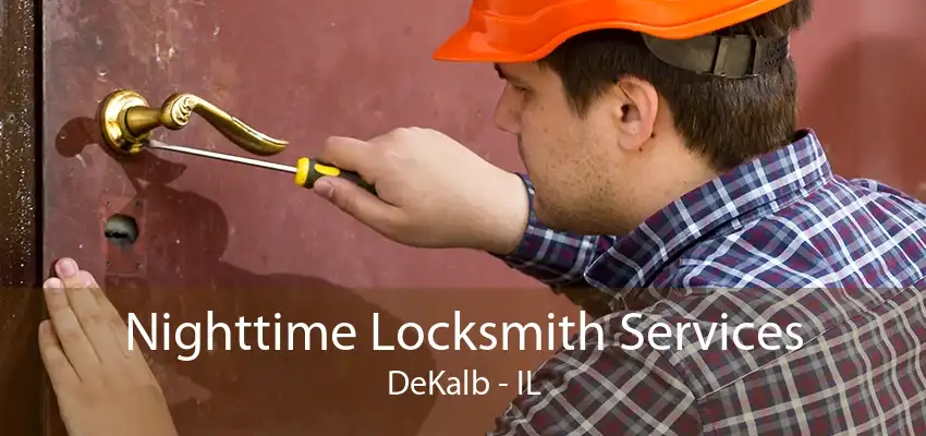 Nighttime Locksmith Services DeKalb - IL