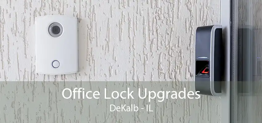 Office Lock Upgrades DeKalb - IL