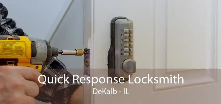 Quick Response Locksmith DeKalb - IL