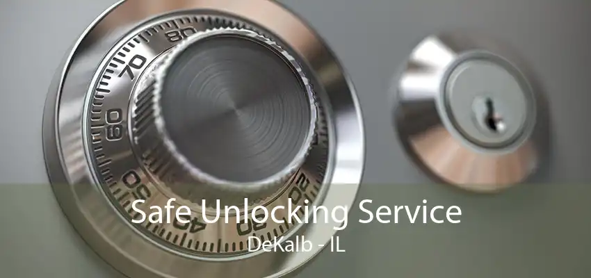 Safe Unlocking Service DeKalb - IL