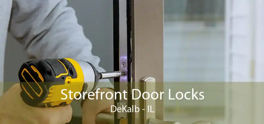 Storefront Door Locks DeKalb - IL