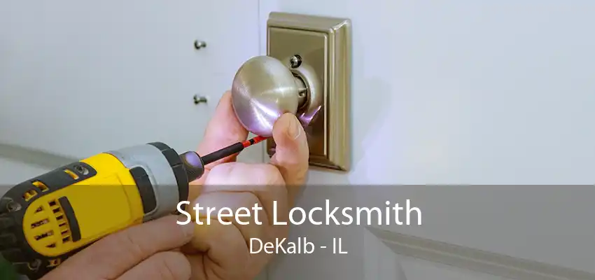 Street Locksmith DeKalb - IL