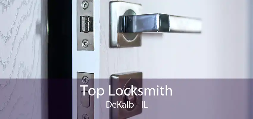 Top Locksmith DeKalb - IL