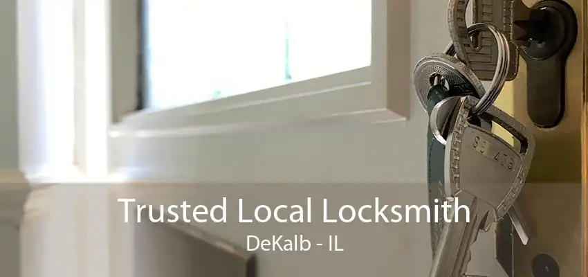 Trusted Local Locksmith DeKalb - IL