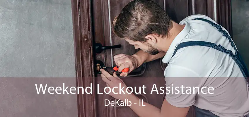 Weekend Lockout Assistance DeKalb - IL